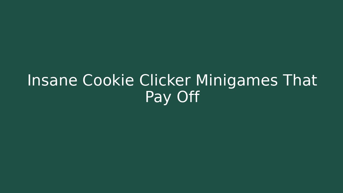 Insane Cookie Clicker Minigames That Pay Off - Create More Assets