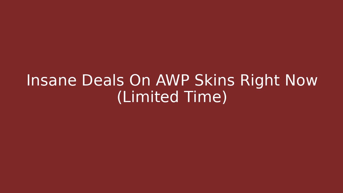 Insane Deals On AWP Skins Right Now (Limited Time)