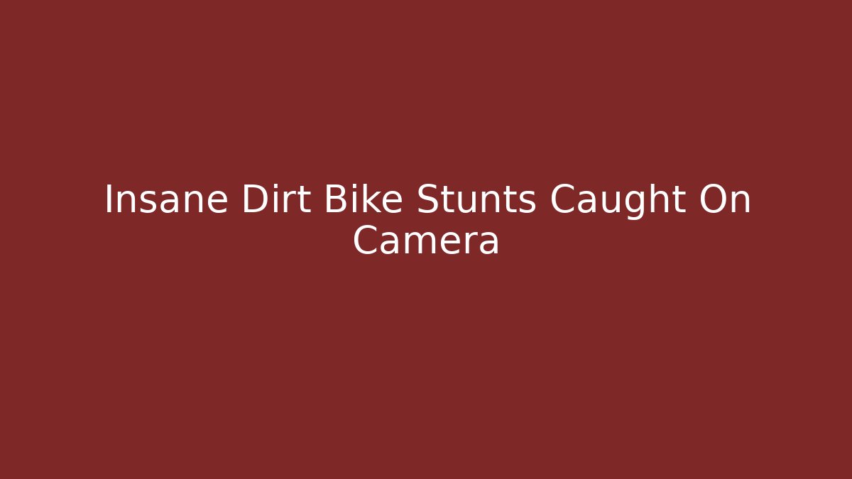 Insane Dirt Bike Stunts Caught On Camera - Create More Assets