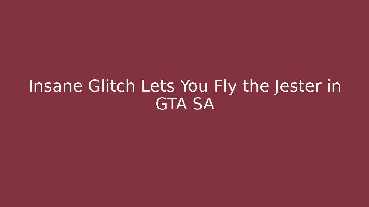 Insane Glitch Lets You Fly the Jester in GTA SA