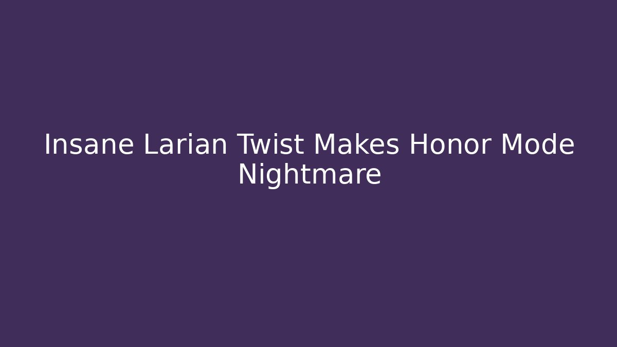 Insane Larian Twist Makes Honor Mode Nightmare
