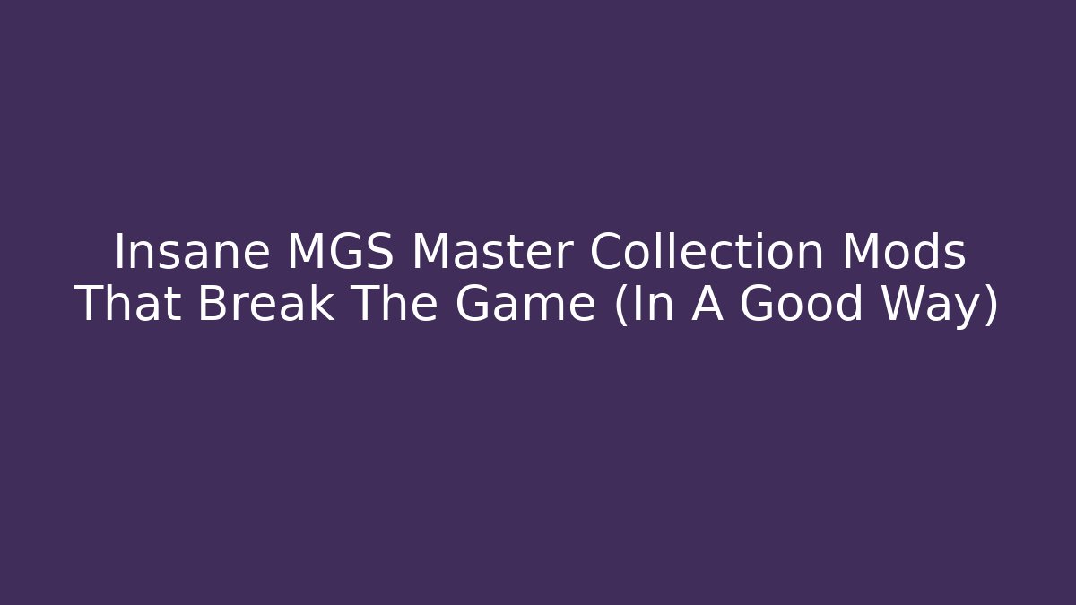 Insane MGS Master Collection Mods That Break The Game (In A Good Way)