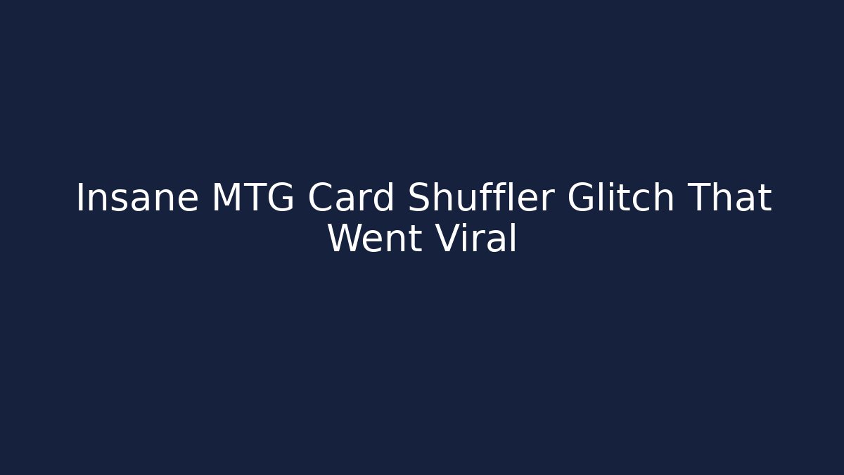 Insane MTG Card Shuffler Glitch That Went Viral