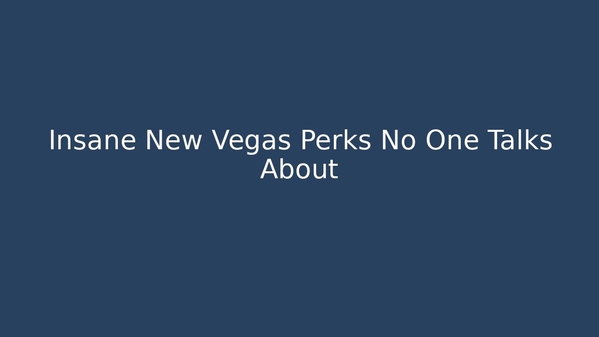 Insane New Vegas Perks No One Talks About