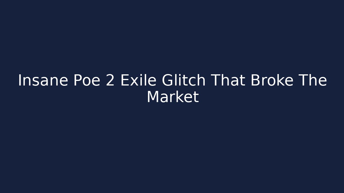 Insane Poe 2 Exile Glitch That Broke The Market