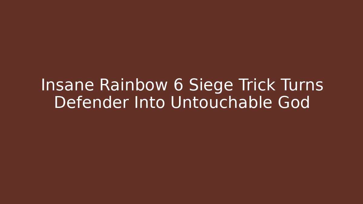 Insane Rainbow 6 Siege Trick Turns Defender Into Untouchable God