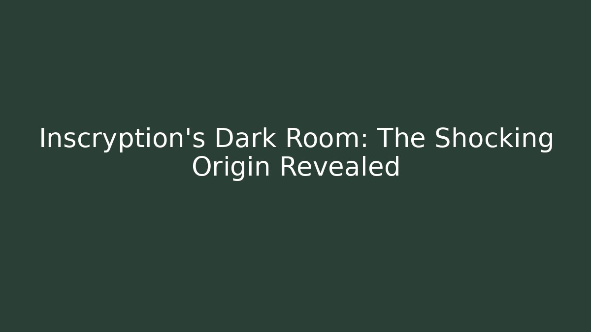 Inscryption's Dark Room: The Shocking Origin Revealed