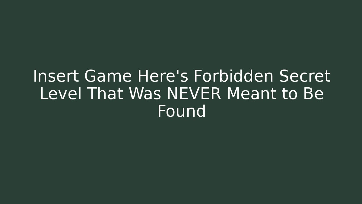 Insert Game Here’s Forbidden Secret Level That Was NEVER Meant to Be Found - Create More Assets