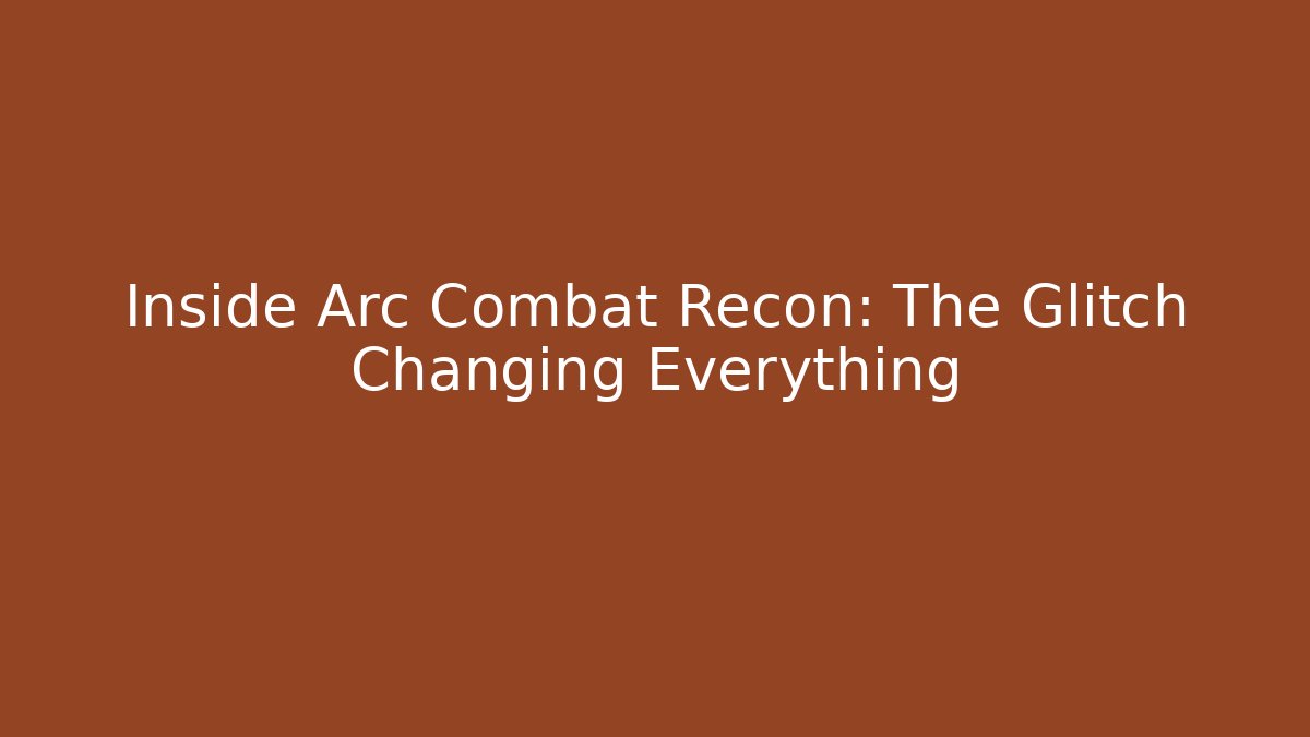 Inside Arc Combat Recon: The Glitch Changing Everything - Create More Assets