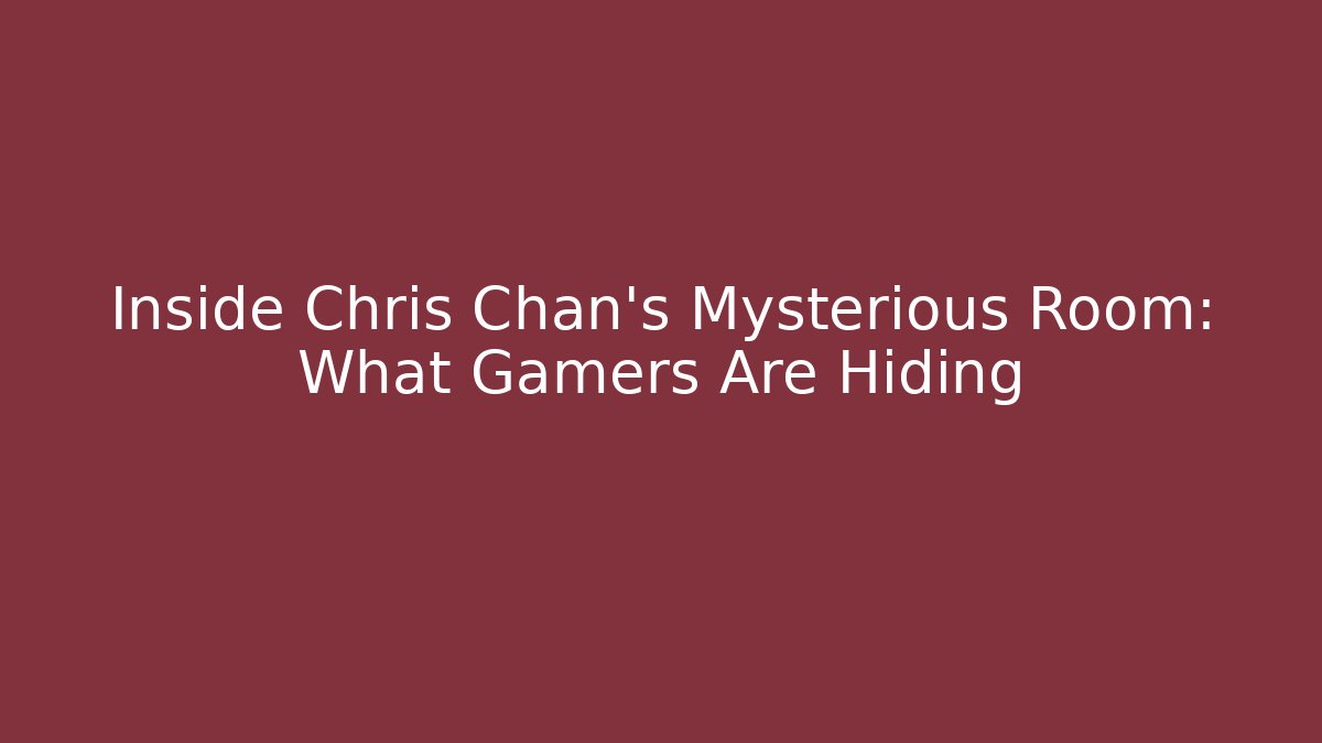 Inside Chris Chan's Mysterious Room: What Gamers Are Hiding