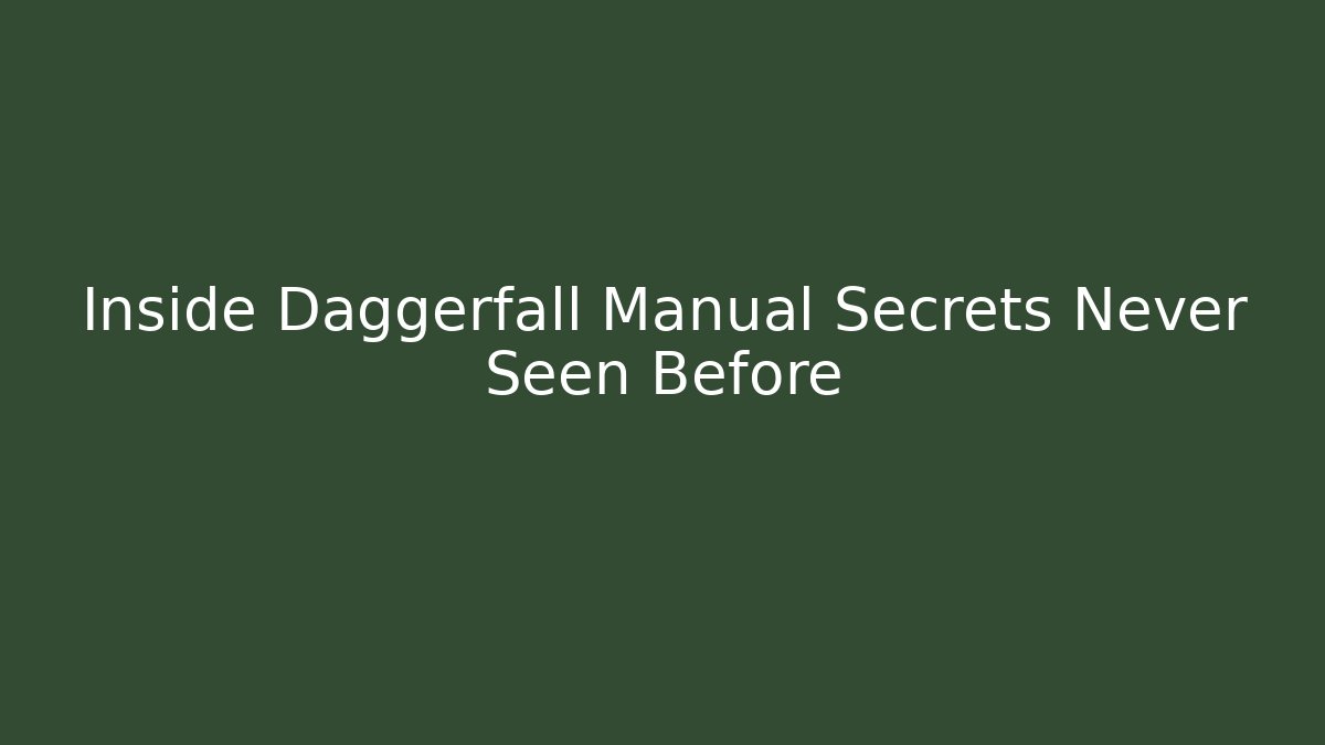 Inside Daggerfall Manual Secrets Never Seen Before - Create More Assets