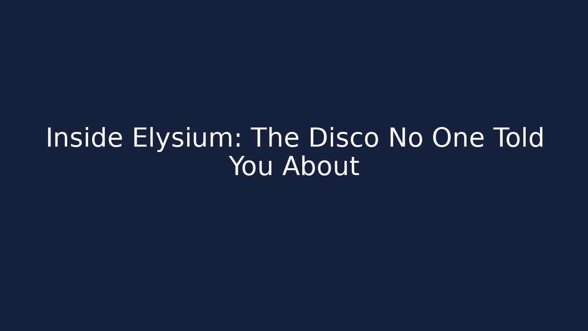 Inside Elysium: The Disco No One Told You About