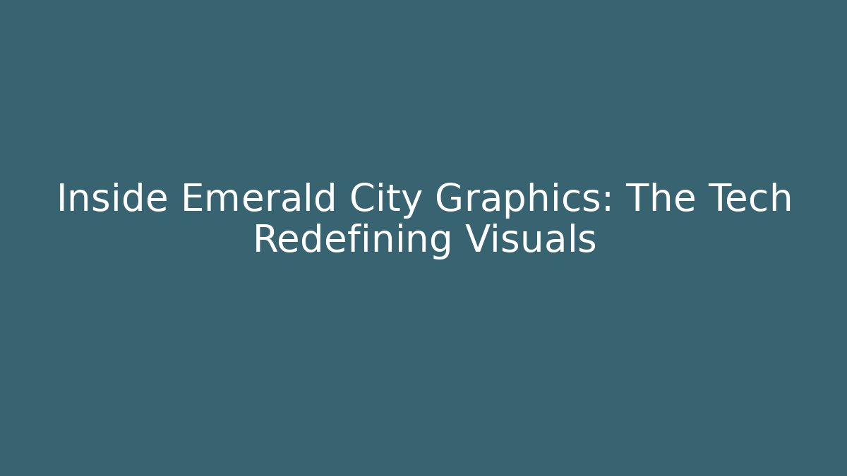 Inside Emerald City Graphics: The Tech Redefining Visuals