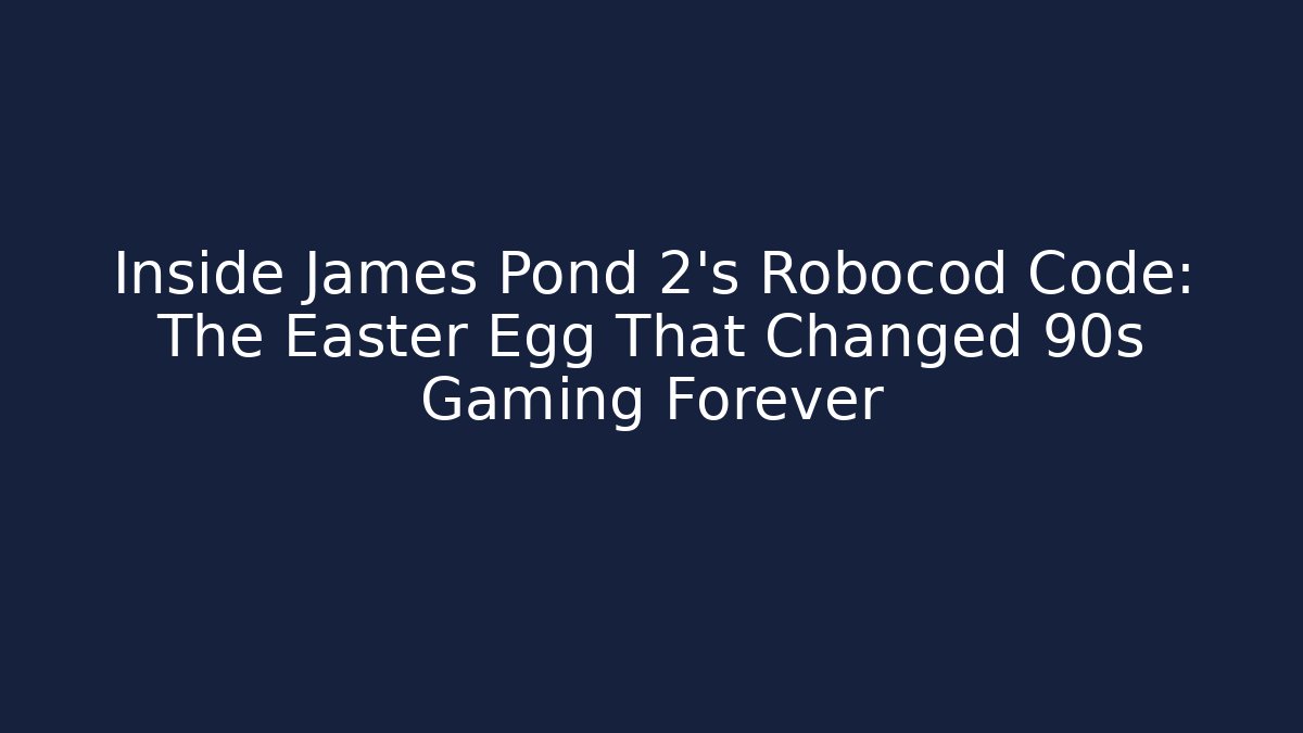 Inside James Pond 2's Robocod Code: The Easter Egg That Changed 90s Gaming Forever - Create More Assets