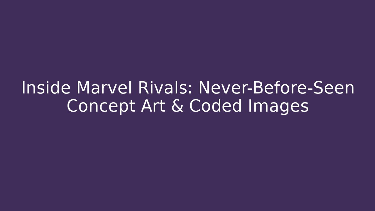 Inside Marvel Rivals: Never-Before-Seen Concept Art & Coded Images - Create More Assets