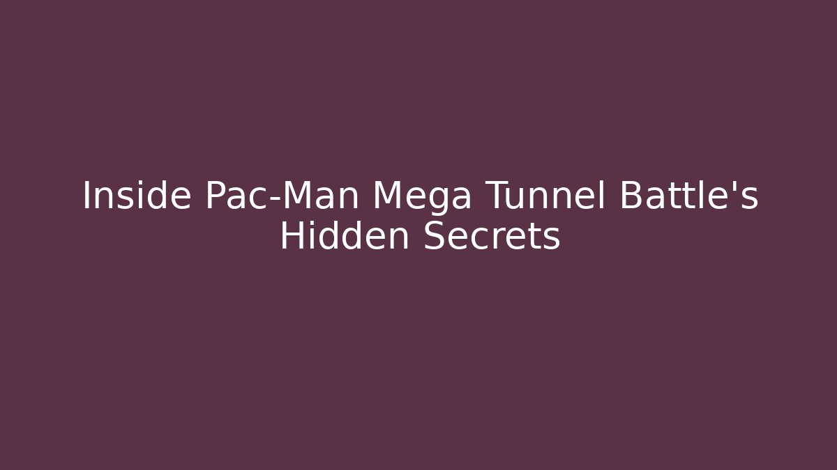 Inside Pac-Man Mega Tunnel Battle's Hidden Secrets - Create More Assets