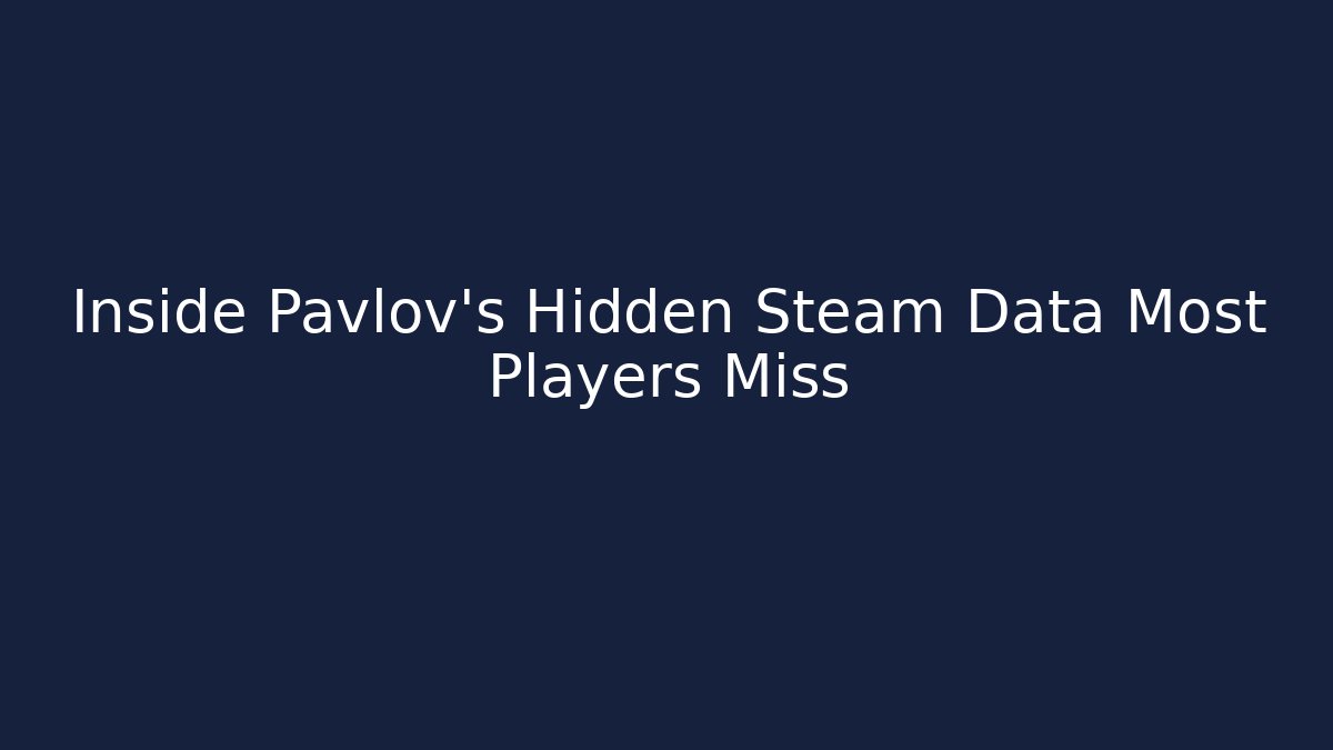 Inside Pavlov’s Hidden Steam Data Most Players Miss