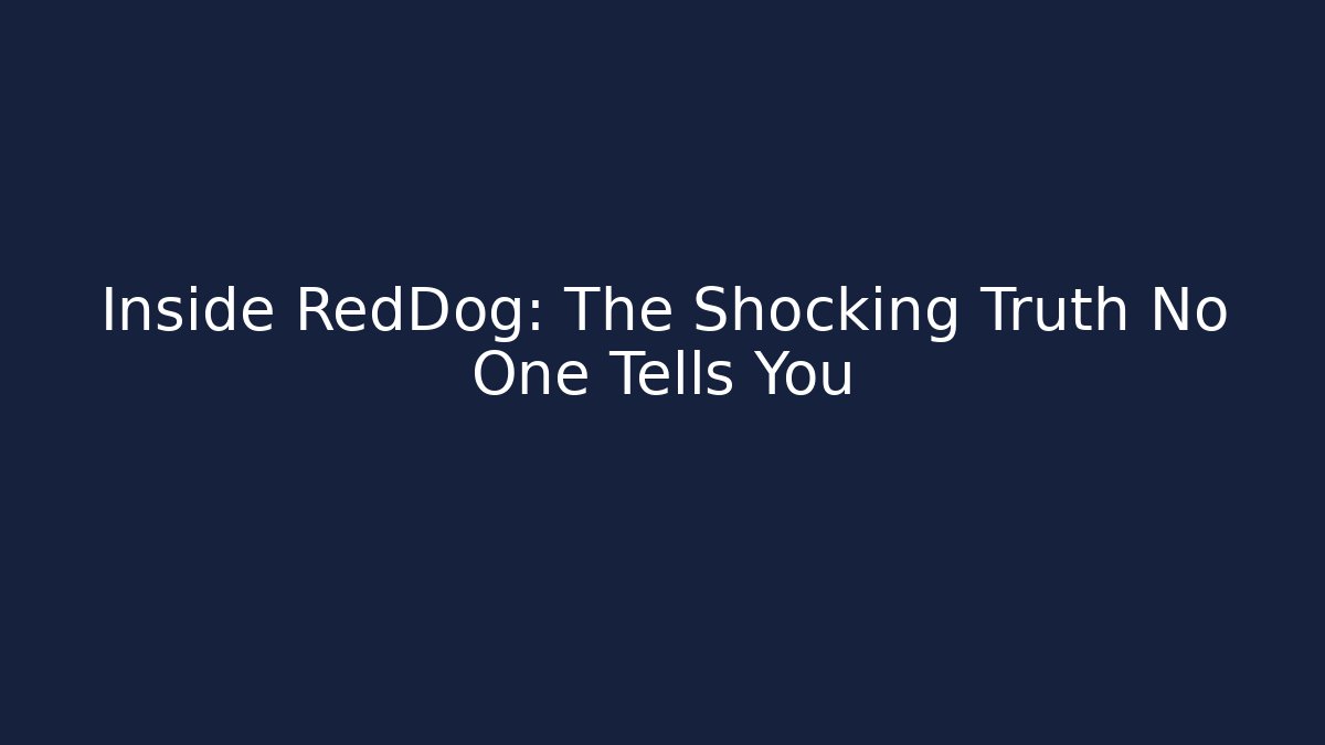 Inside RedDog: The Shocking Truth No One Tells You - Create More Assets