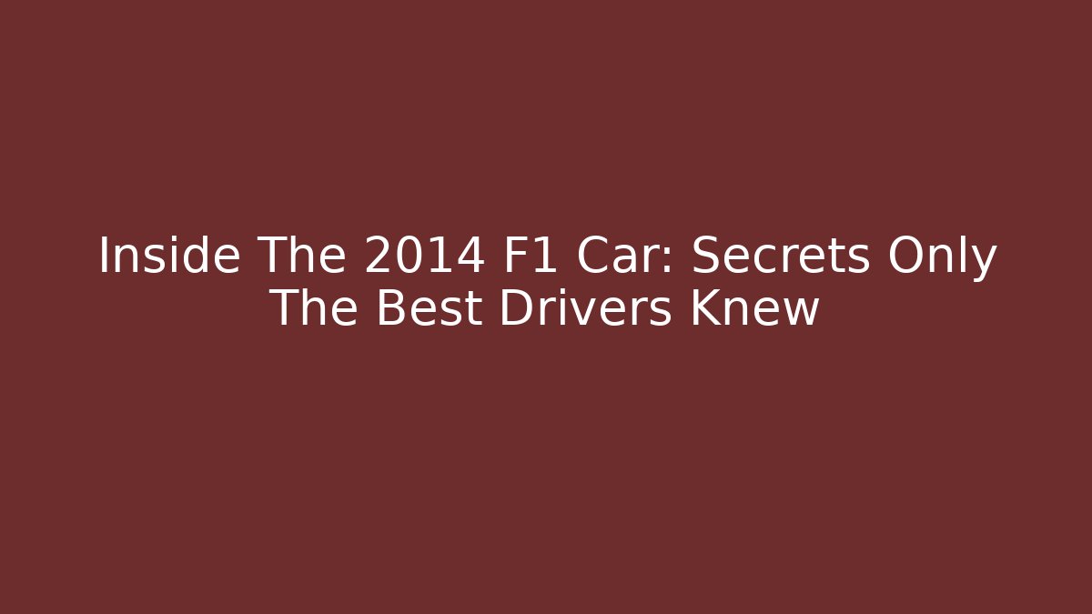 Inside The 2014 F1 Car: Secrets Only The Best Drivers Knew