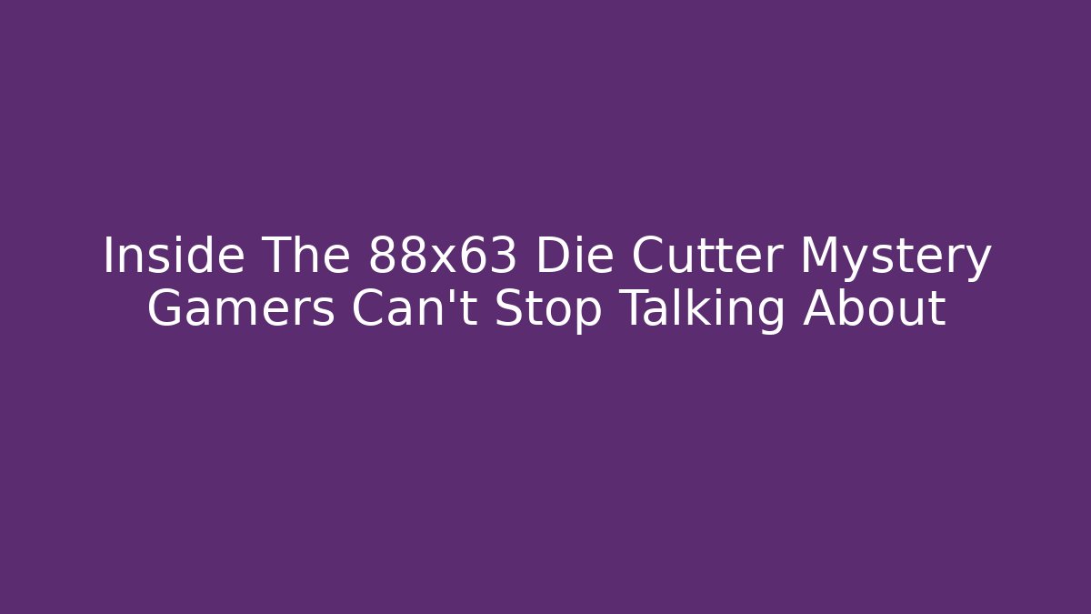 Inside The 88x63 Die Cutter Mystery Gamers Can’t Stop Talking About
