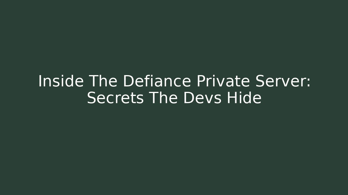 Inside The Defiance Private Server: Secrets The Devs Hide - Create More Assets