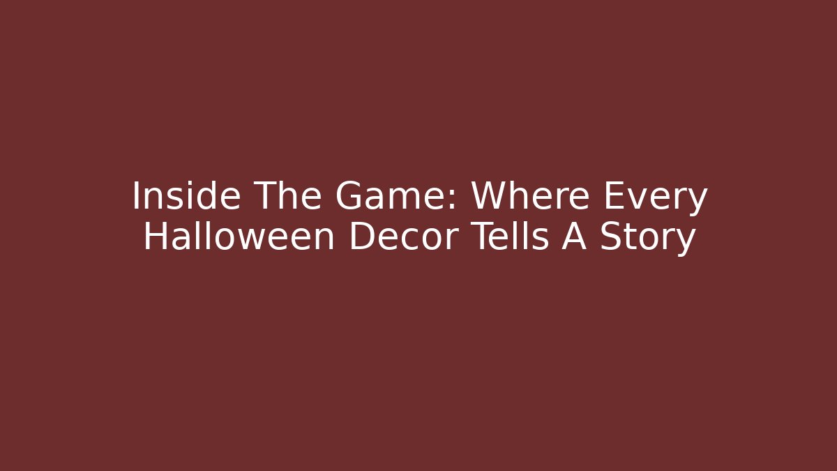 Inside The Game: Where Every Halloween Decor Tells A Story