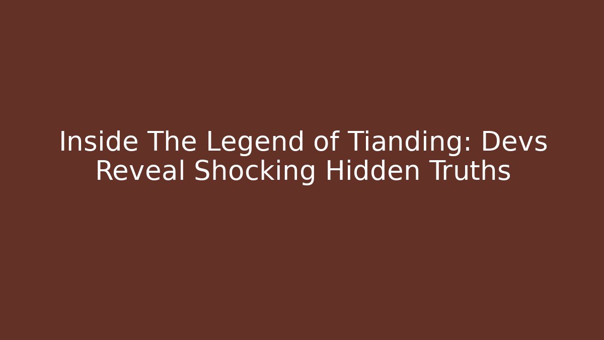Inside The Legend of Tianding: Devs Reveal Shocking Hidden Truths