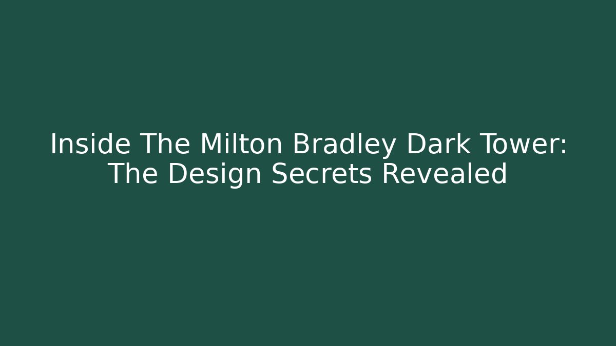 Inside The Milton Bradley Dark Tower: The Design Secrets Revealed