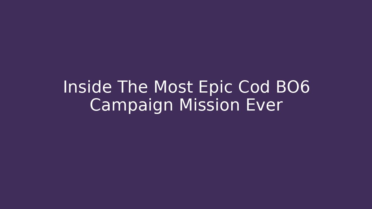 Inside The Most Epic Cod BO6 Campaign Mission Ever