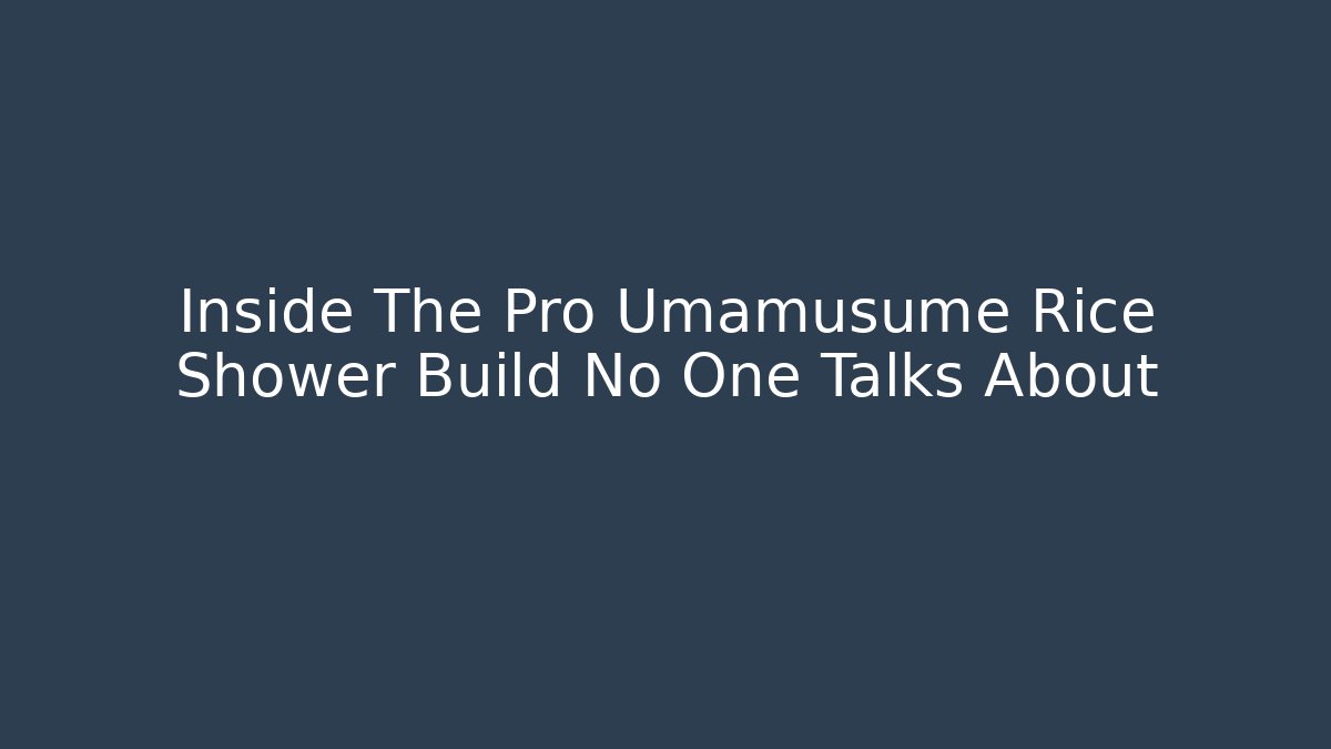 Inside The Pro Umamusume Rice Shower Build No One Talks About
