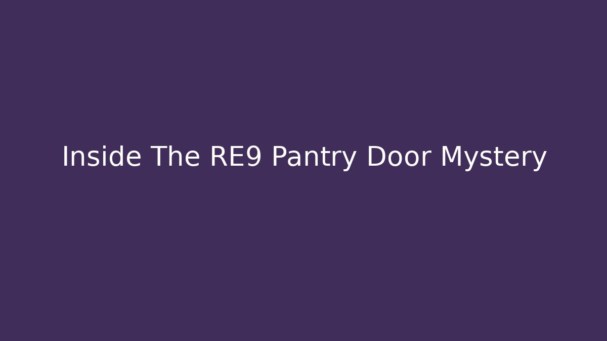 Inside The RE9 Pantry Door Mystery