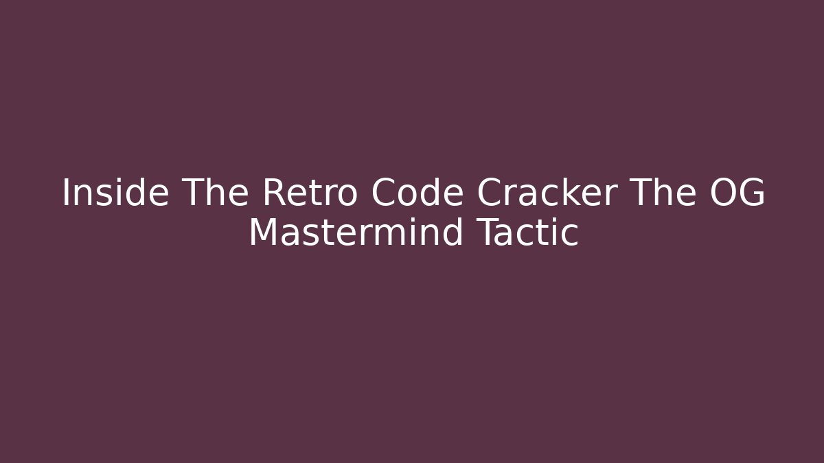 Inside The Retro Code Cracker The OG Mastermind Tactic - Create More Assets