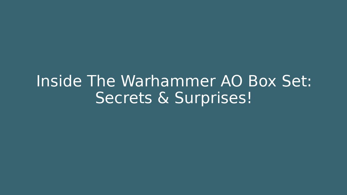 Inside The Warhammer AO Box Set: Secrets & Surprises!