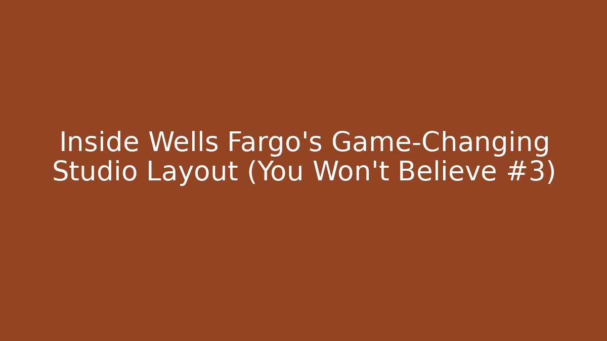 Inside Wells Fargo's Game-Changing Studio Layout (You Won't Believe #3)