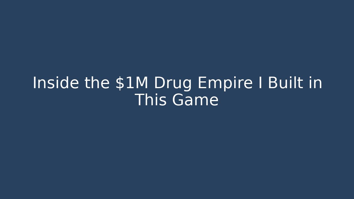 Inside the $1M Drug Empire I Built in This Game
