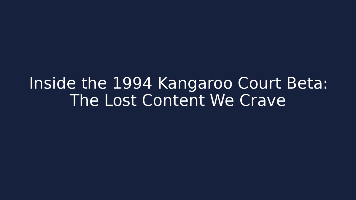 Inside the 1994 Kangaroo Court Beta: The Lost Content We Crave