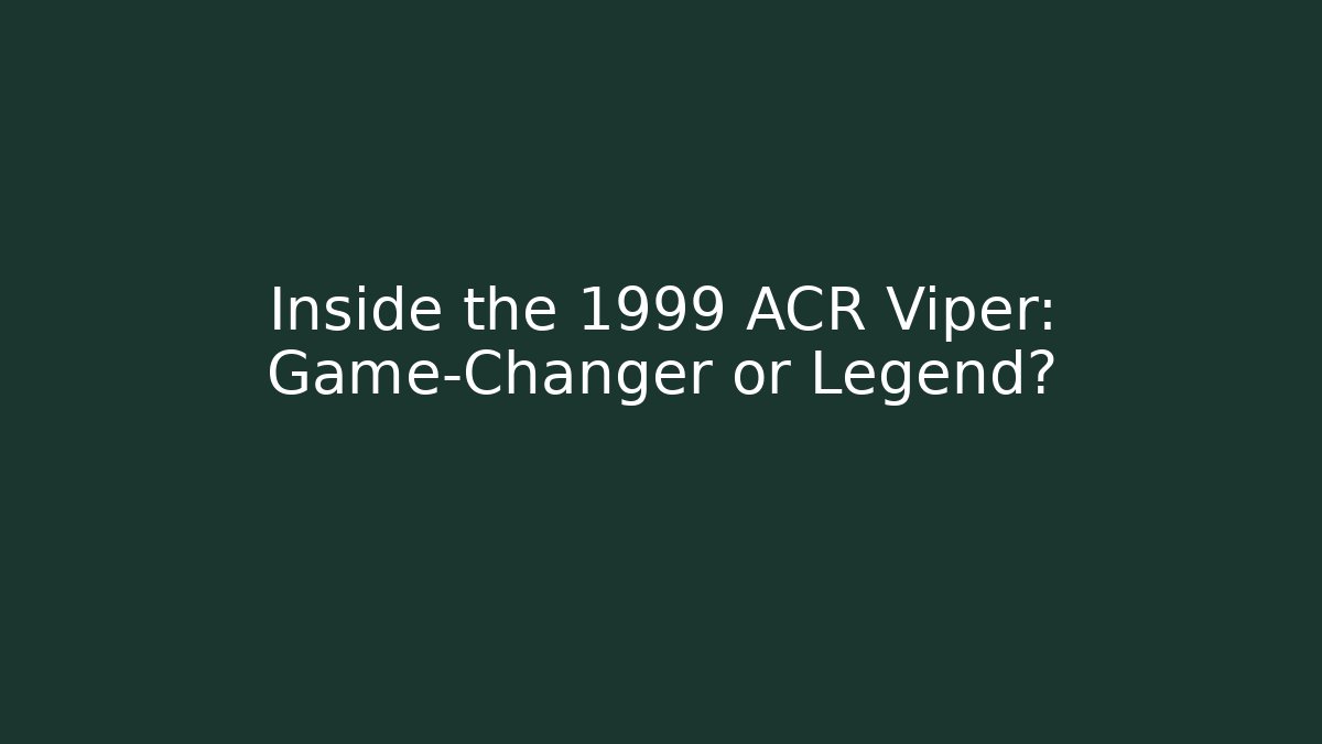 Inside the 1999 ACR Viper: Game-Changer or Legend?