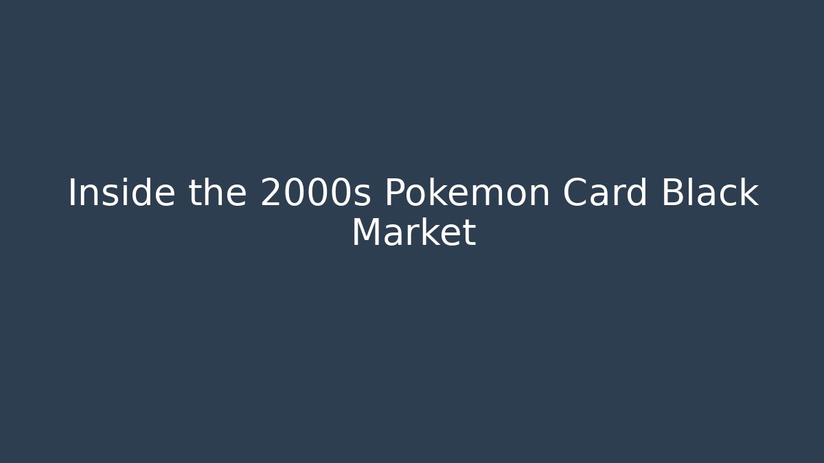 Inside the 2000s Pokemon Card Black Market