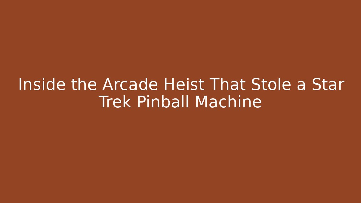 Inside the Arcade Heist That Stole a Star Trek Pinball Machine