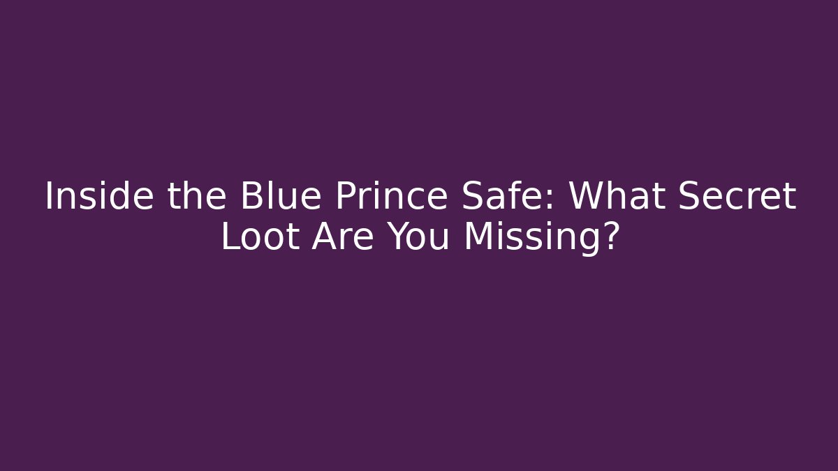 Inside the Blue Prince Safe: What Secret Loot Are You Missing?