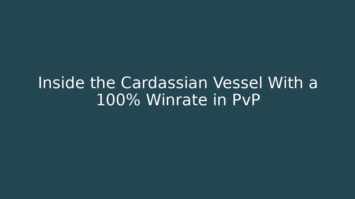 Inside the Cardassian Vessel With a 100% Winrate in PvP