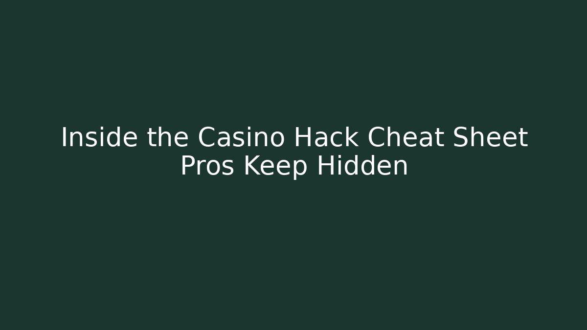 Inside the Casino Hack Cheat Sheet Pros Keep Hidden - Create More Assets