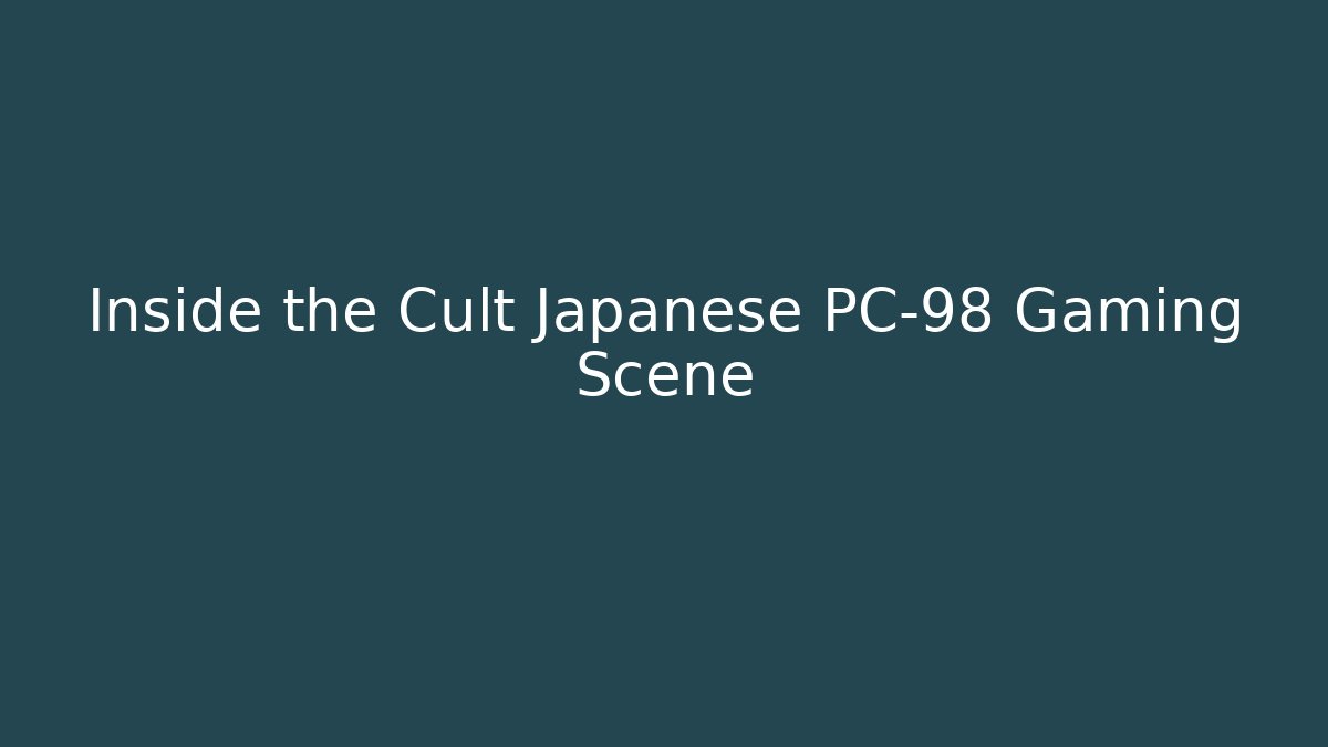 Inside the Cult Japanese PC-98 Gaming Scene
