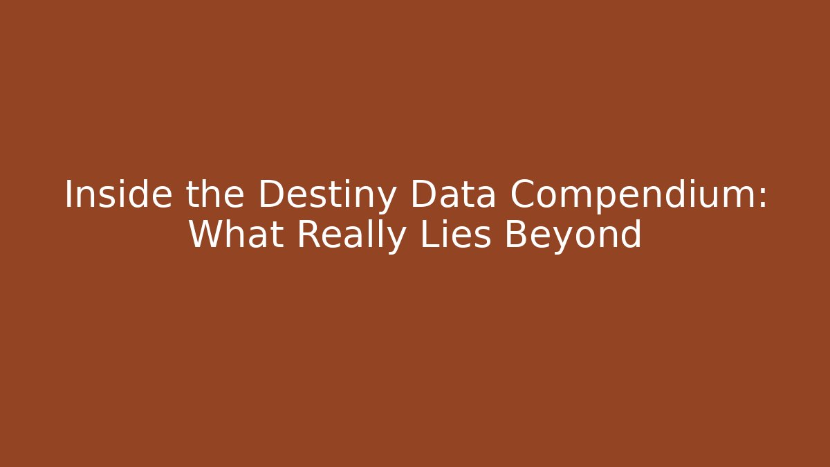 Inside the Destiny Data Compendium: What Really Lies Beyond