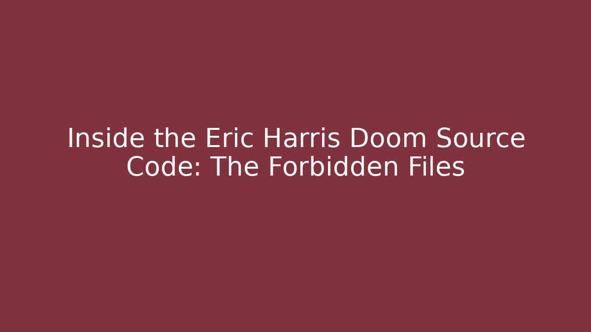Inside the Eric Harris Doom Source Code: The Forbidden Files - Create More Assets