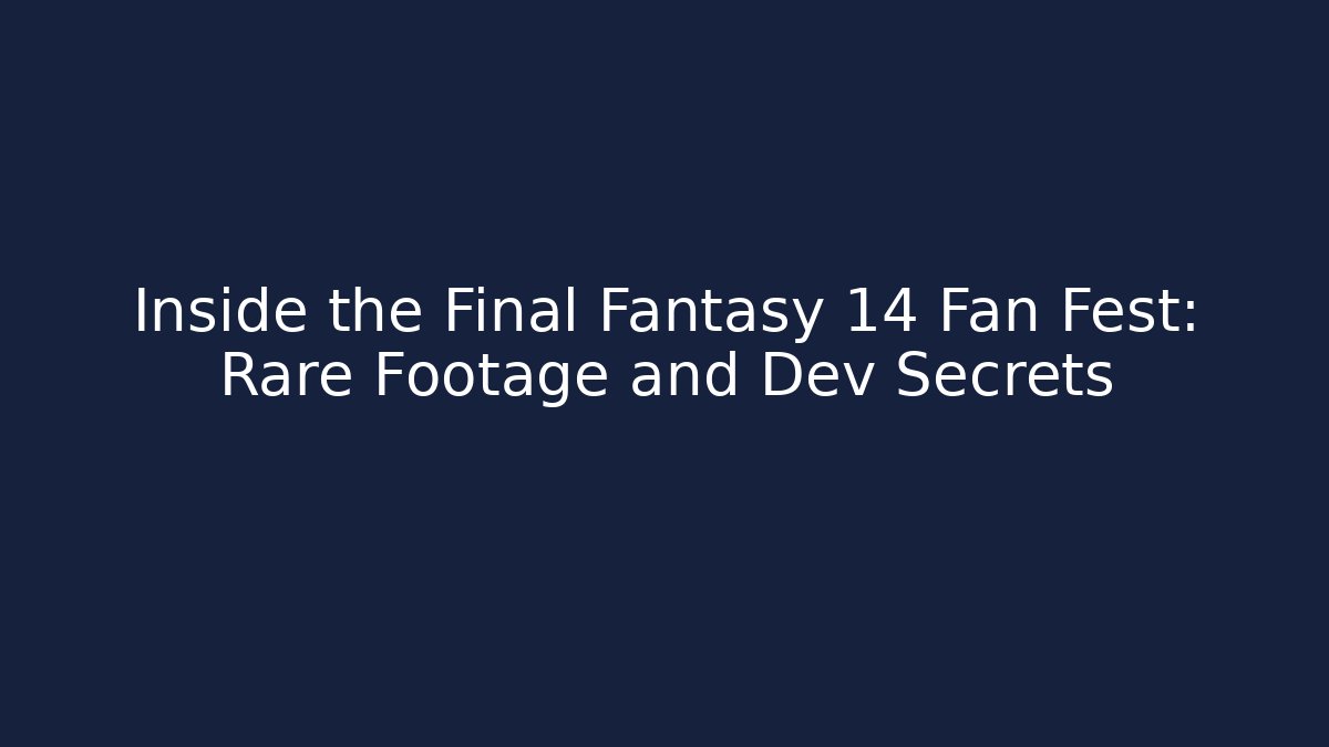 Inside the Final Fantasy 14 Fan Fest: Rare Footage and Dev Secrets