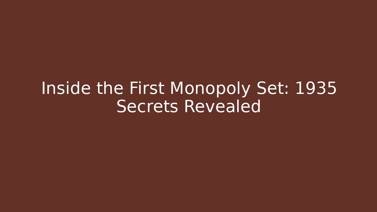 Inside the First Monopoly Set: 1935 Secrets Revealed
