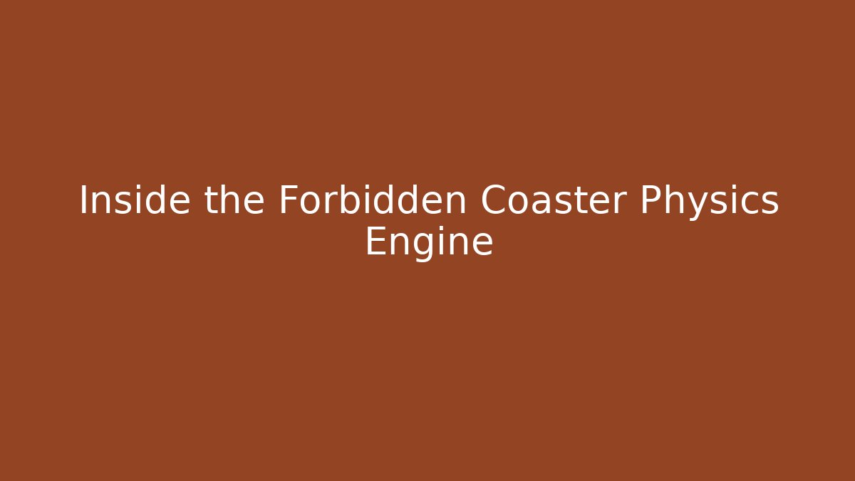 Inside the Forbidden Coaster Physics Engine - Create More Assets