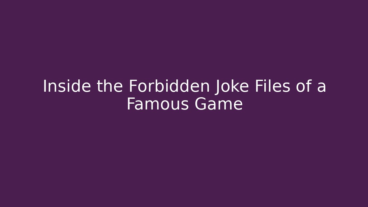 Inside the Forbidden Joke Files of a Famous Game