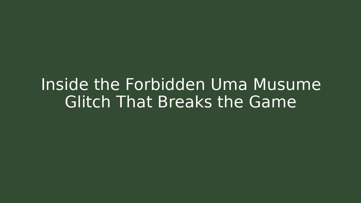 Inside the Forbidden Uma Musume Glitch That Breaks the Game